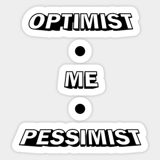 Optimist, Pessimist Sticker